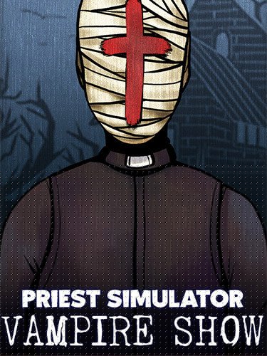 Priest Simulator: Vampire Show – Splendor Set, v2.0.0.160 + Her Ghost DLC + Bonus OST Download-HohohoGames