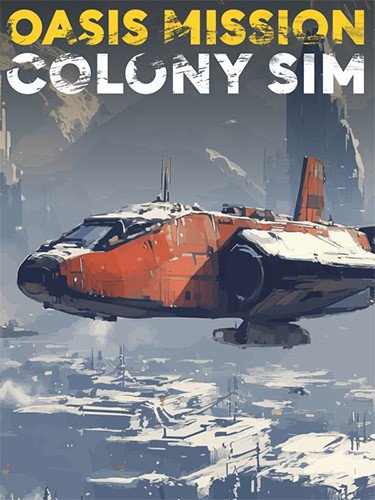 Oasis Mission: Colony Sim – v1.0 (Release) Download-HohohoGames
