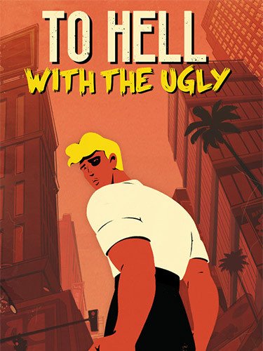 To Hell With the Ugly – v1.0.12 Download-HohohoGames