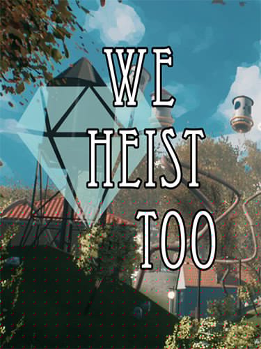 We Heist Too, v5.3.1 + Bonus OST + Windows 7 Fix Download-HohohoGames