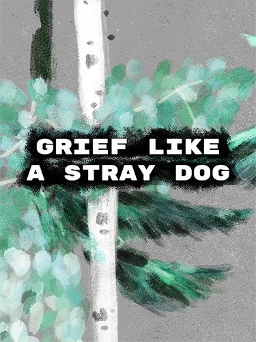 Grief like a stray dog – Build 17201665 Download-HohohoGames