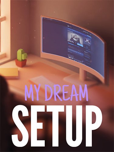 My Dream Setup: Complete Edition – Build 16575801 + 4 DLCs Download-HohohoGames