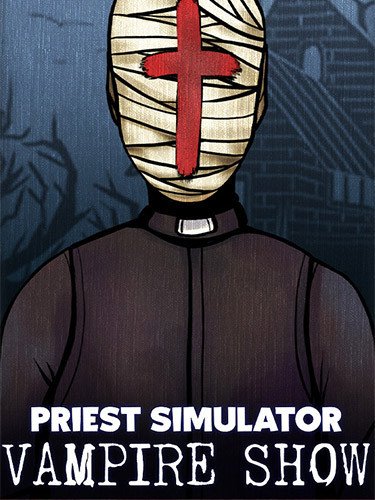 Priest Simulator: Vampire Show – Splendor Set, v2.0.0.160 + Her Ghost DLC + Bonus OST Download