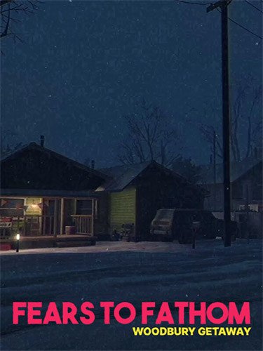 Fears to Fathom: Woodbury Getaway – v1.3/1.8 Download