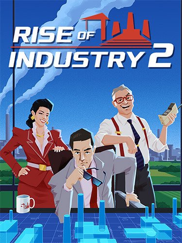 Rise of Industry 2: Deluxe Edition, v1.0.0 (20250603.104911) + 3 DLCs/Bonuses Download